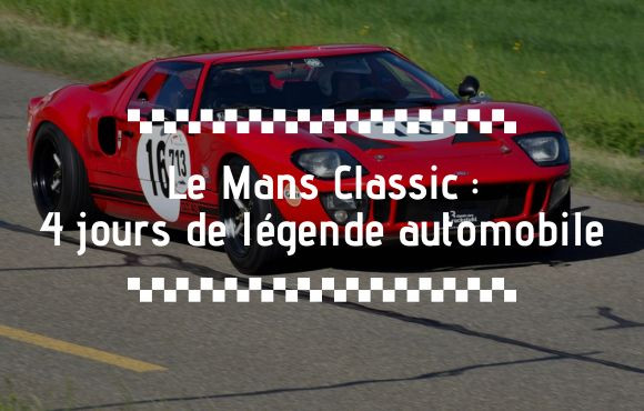 Le Mans Classic 2026 : 4 jours de légende sur le circuit des 24 Heures